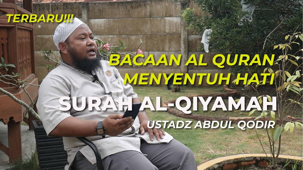 Menyentuh Hati Bacaan Al- Qur`an Ustadz Abdul Qodir Surah Al Qiyamah