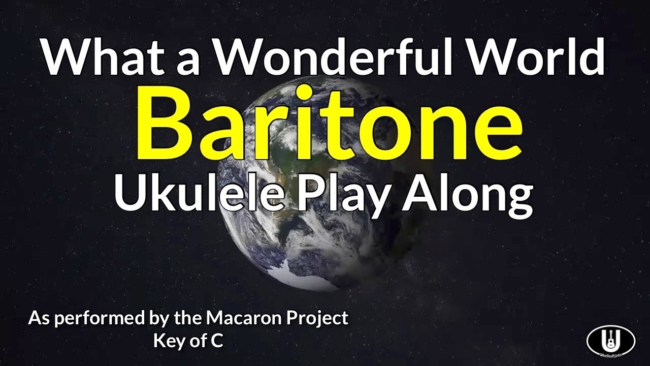 What a Wonderful World (The Macarons Project) Baritone Ukulele Play Along