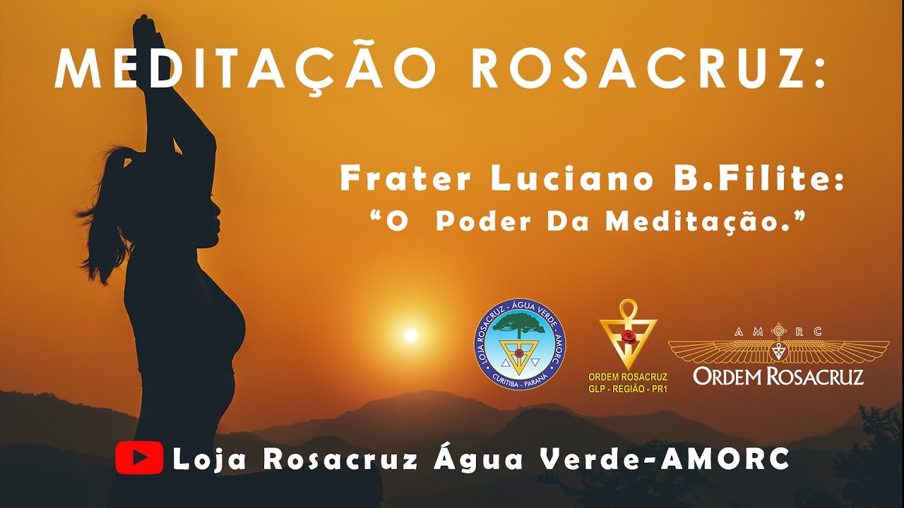 Meditação Rosacruz : o poder da meditação - Frater Luciano