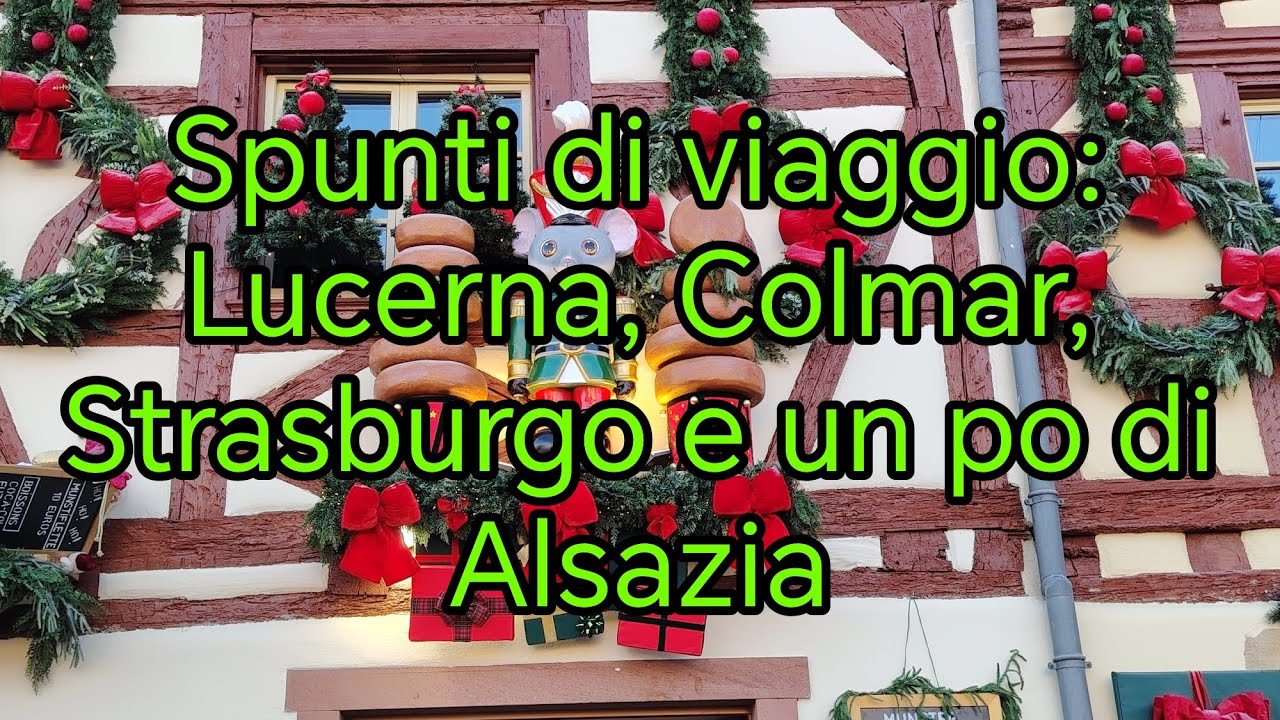 Lucerna, Colmar, Strasburgo, Eguisheim, Riquewhir, Ribeauville e Kaysersberg. Alsazia in camper