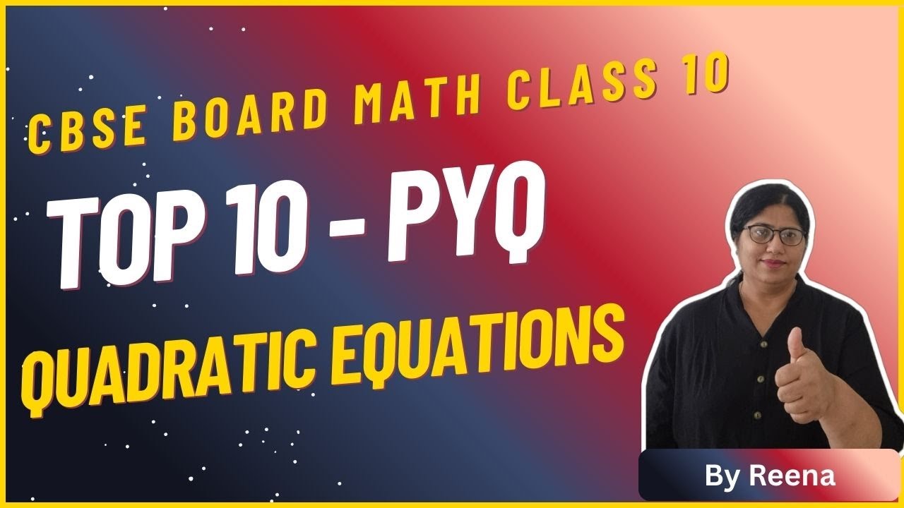 CBSE Board PYQ Top 10 Quadratic Equations| Class 10| BOARD READY   