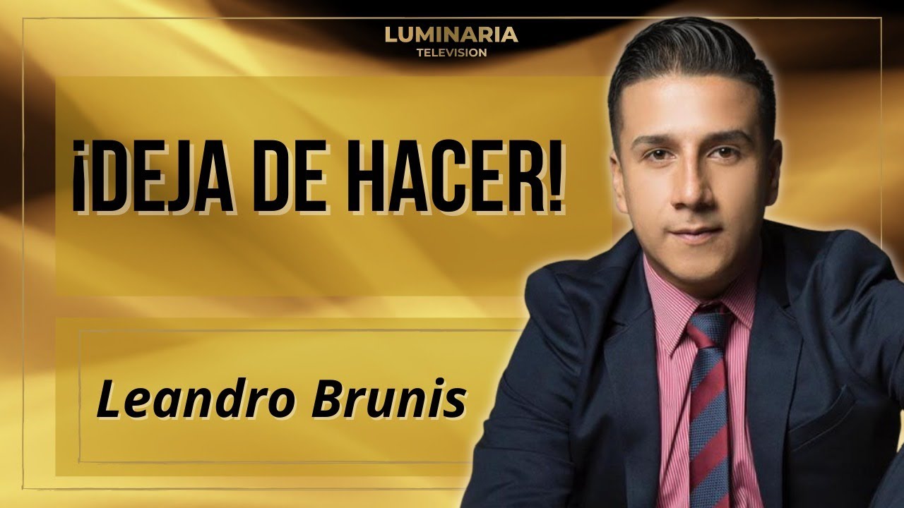 ¡Deja de hacer!, por Leandro Brunis