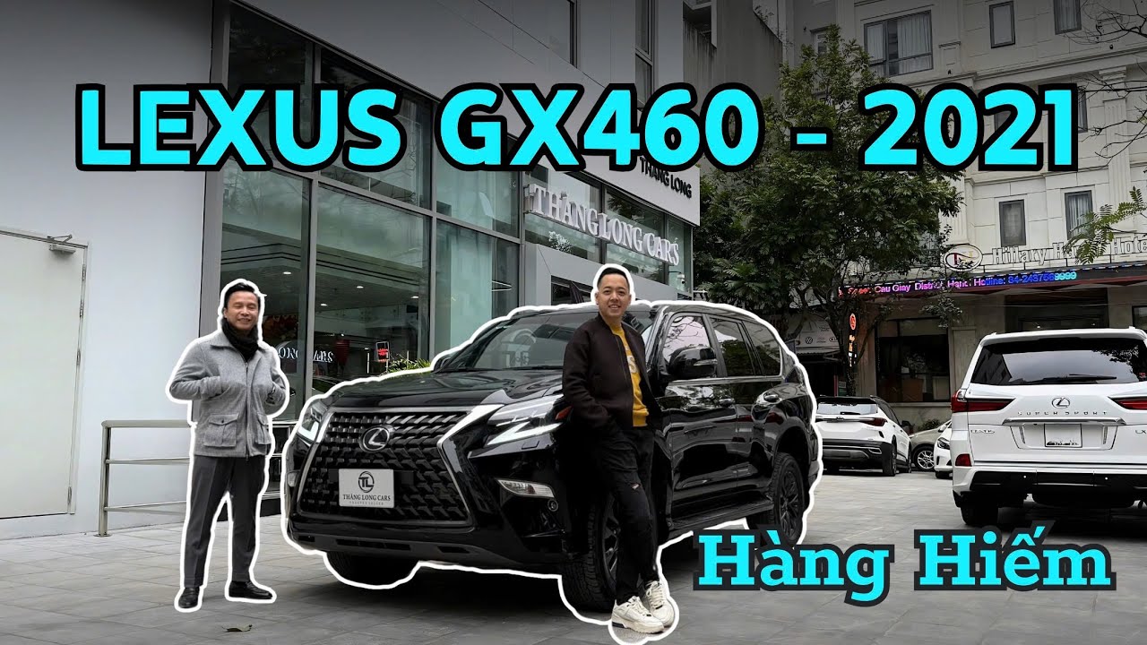 Lexus GX460 đời chót 2021 rất hiếm xe đẹp | Lê Minh Thành