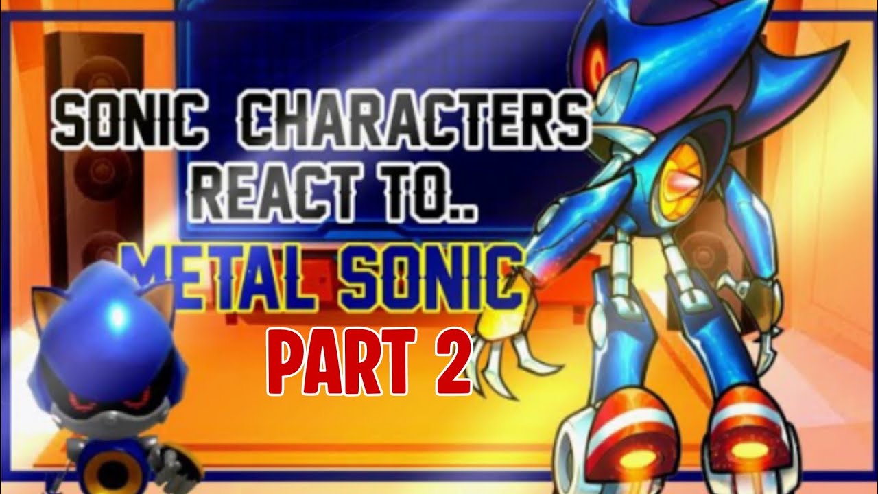 Sonic Characters React to Metal Sonic | 🇪🇸 🇺🇸 🇧🇷 | Parte 2 | My AU | Gacha React  