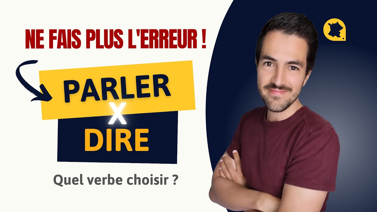 PARLER ou DIRE ? Quel verbe choisir ?