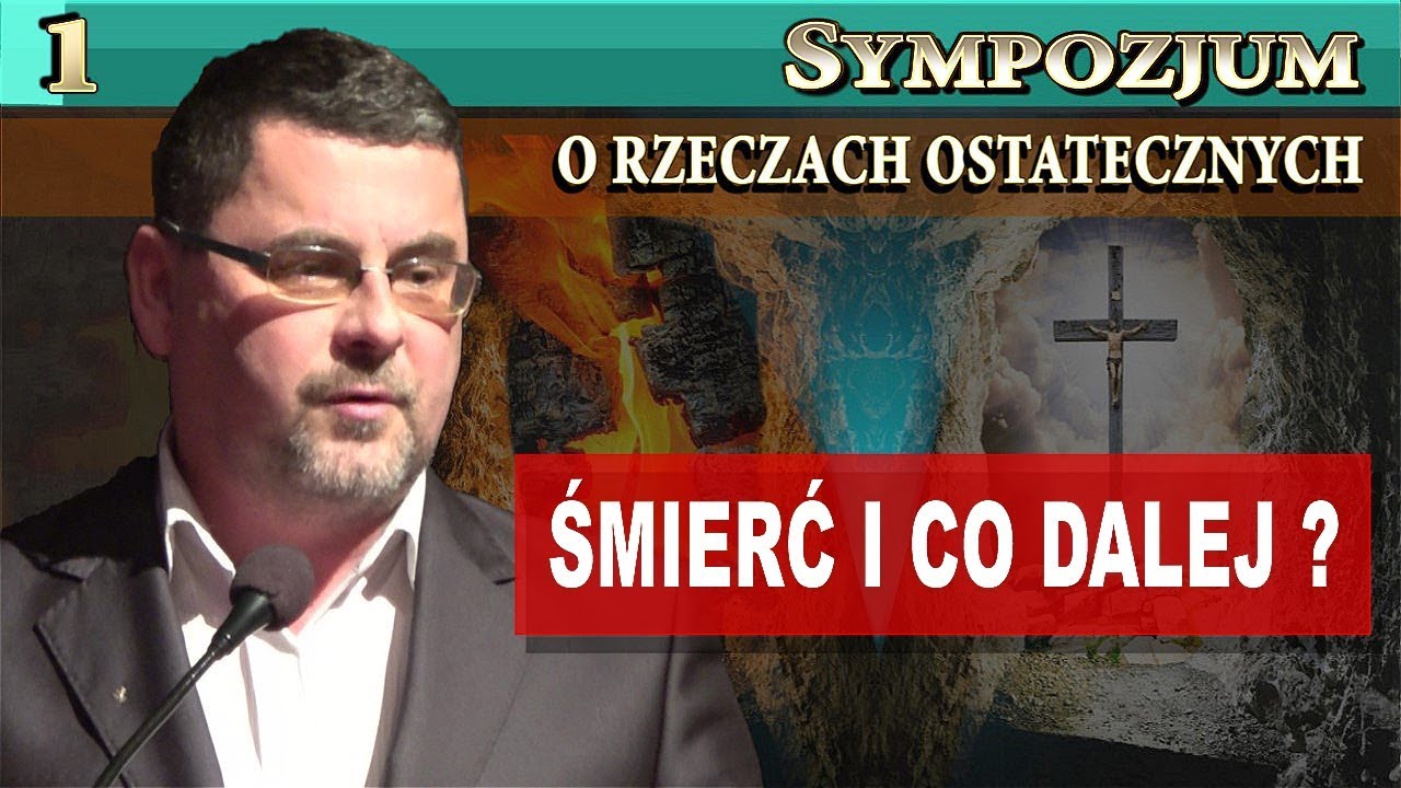 ŚMIERĆ i co dalej? - Andrzej Wronka [ cz.1/3 ] || Sympozjum o Rzeczach Ostatecznych || NIEPOKALAN&Oacute;W
