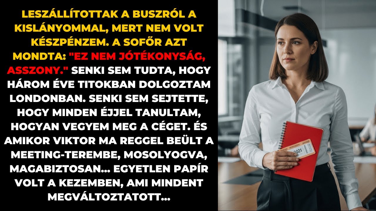 Leszállítottak a buszról a babakocsival. Nem tudták, hogy a társaságot felvásároltam