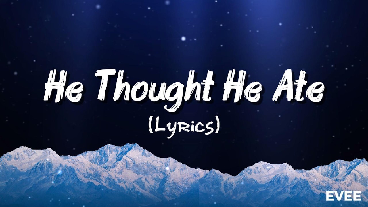 EVEE~ He Thought He Ate ~ Music (Lyrics)