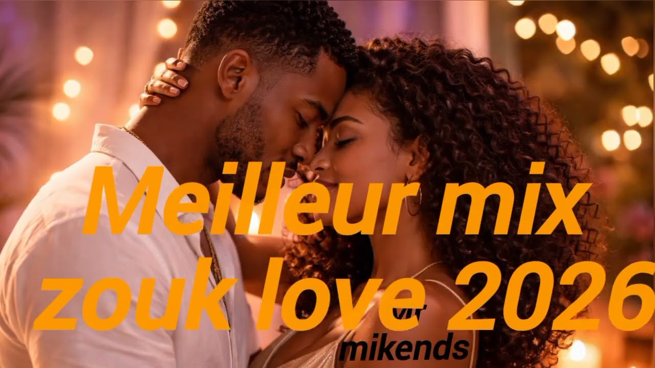 Meilleur mix zouk love 2026