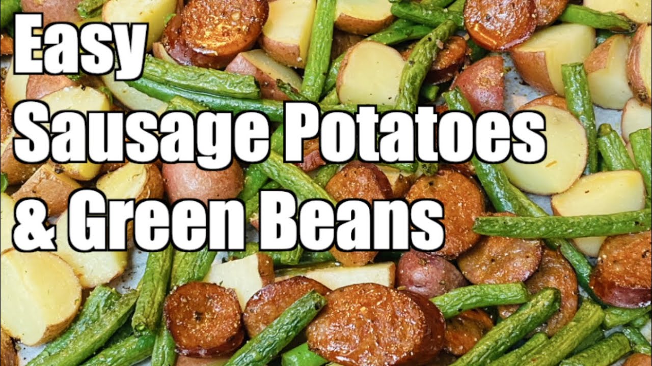 Easy Sausage Potatoes & Green Beans
