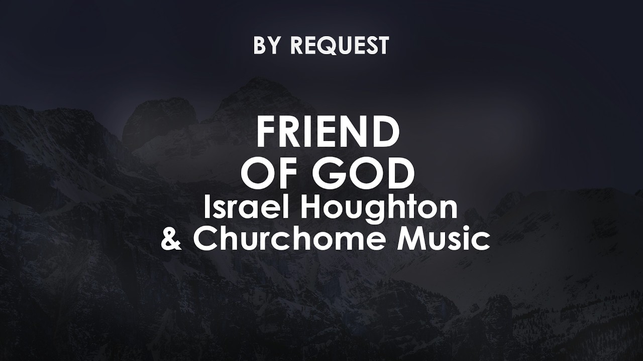 Friend of God | Israel Houghton & Churchome Music