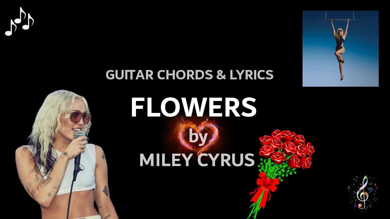 Flowers By Miley Cyrus - Guitar chords & lyrics - No Capo