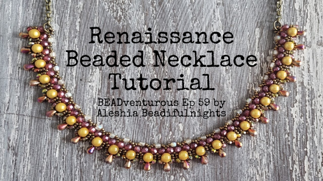 Renaissance Beaded Necklace Tutorial | BEADventurous Ep 59