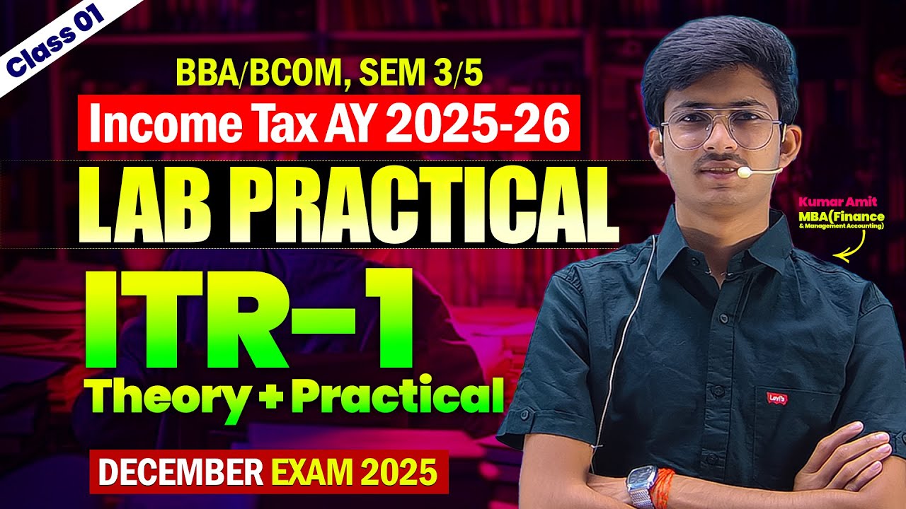 Income Tax Lab Practical Class 1 | ITR-1 Theory & Practical | BBA/BCom Sem 3/5 | DU SOL NCWEB |