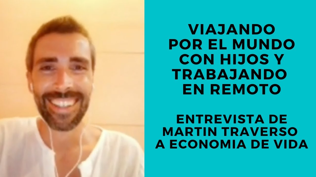 Viajando con 2 ni&ntilde;os como n&oacute;mada digital - Entrevista de Mart&iacute;n Traverso a Economia de Vida