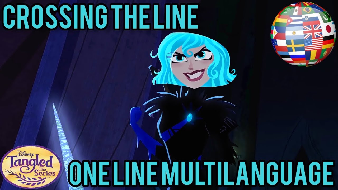 Tangled the Series | Crossing the Line - One Line Multilanguage (26 Versions)
