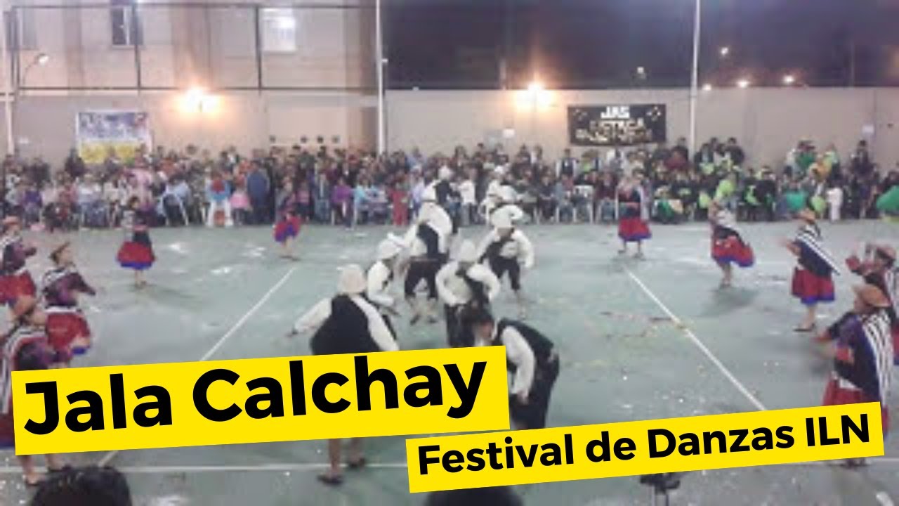 JALA CALCHAY - Festival de Danzas ILN