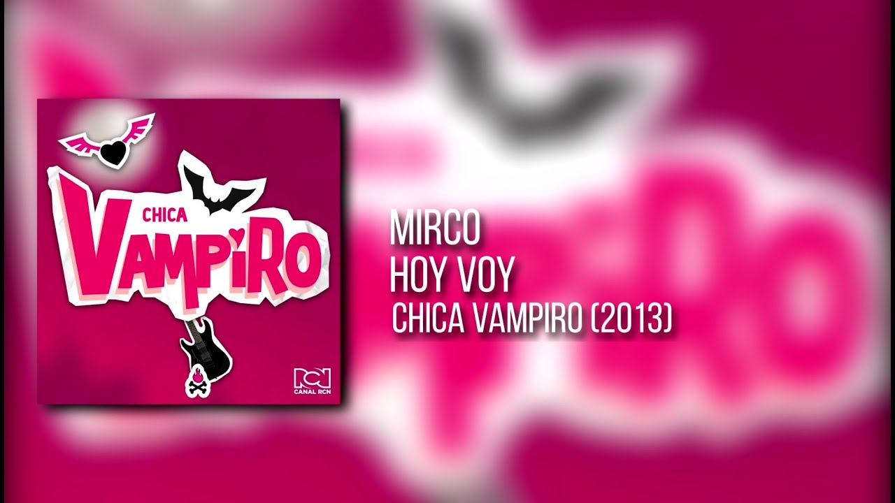 MIRCO - HOY VOY (Audio Oficial) | Chica Vampiro