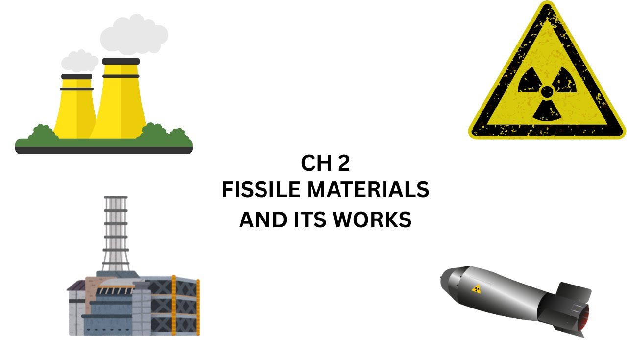 Ch 2 fissile materials and its work