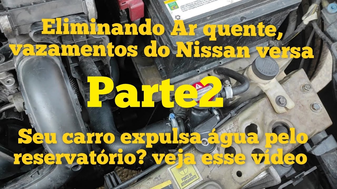 Nissan versa expulsando água pelo reservatório e eliminei o ar quente.Parte 2
