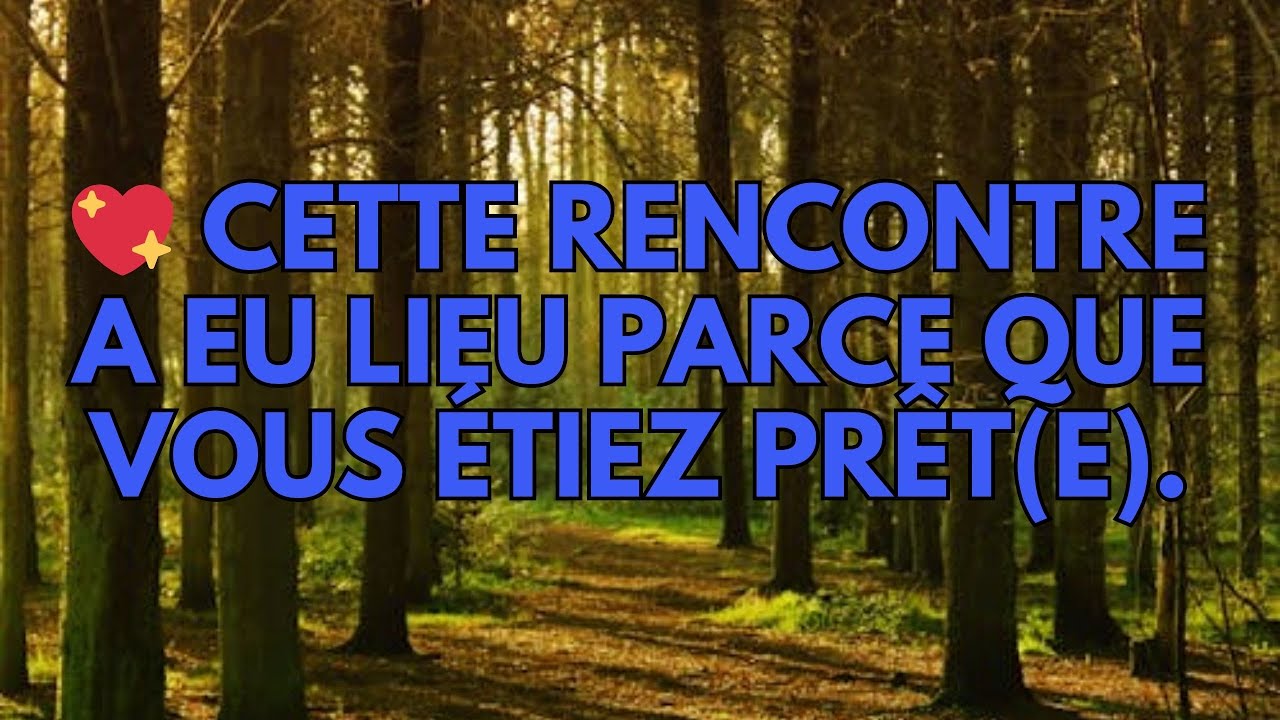 💖 Cette rencontre a eu lieu parce que vous étiez prêt(e).