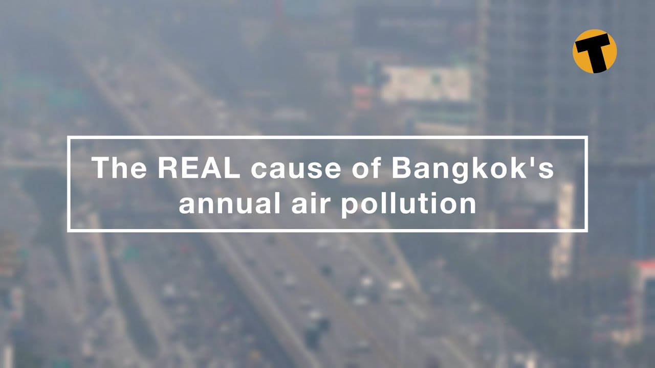 The REAL cause of Bangkok's annual air pollution