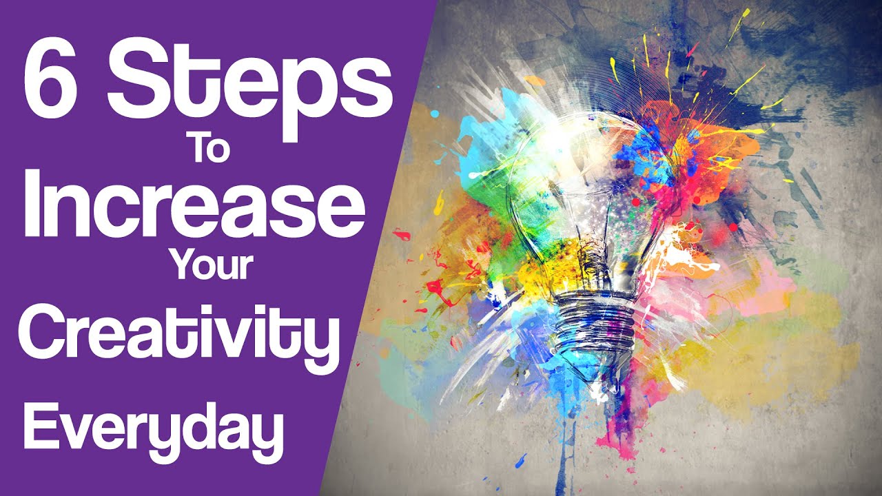 6 Steps To Increase Your Creativity In Everyday Life [Animated]