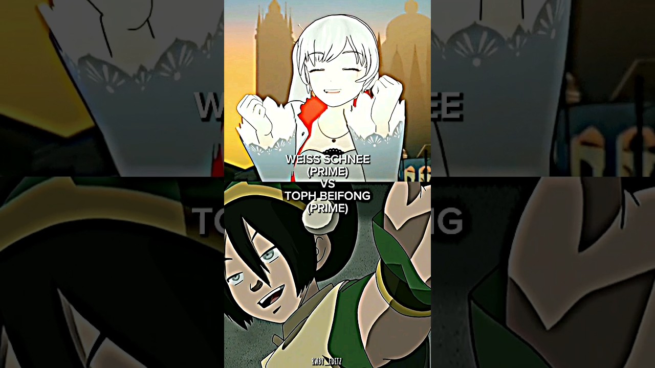 WEISS SCHNEE 『RWBY』VS TOPH BEIFONG 『THE LAST AIRBENDER』