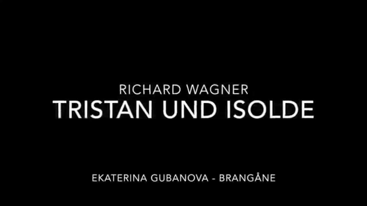 Ekaterina Gubanova - Brang&auml;ne [Tristan und Isolde]
