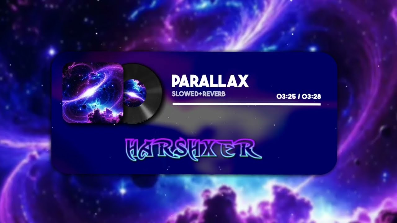 PARALLAX (SLOWED+REVERB) - OFFICIAL VISUALISER