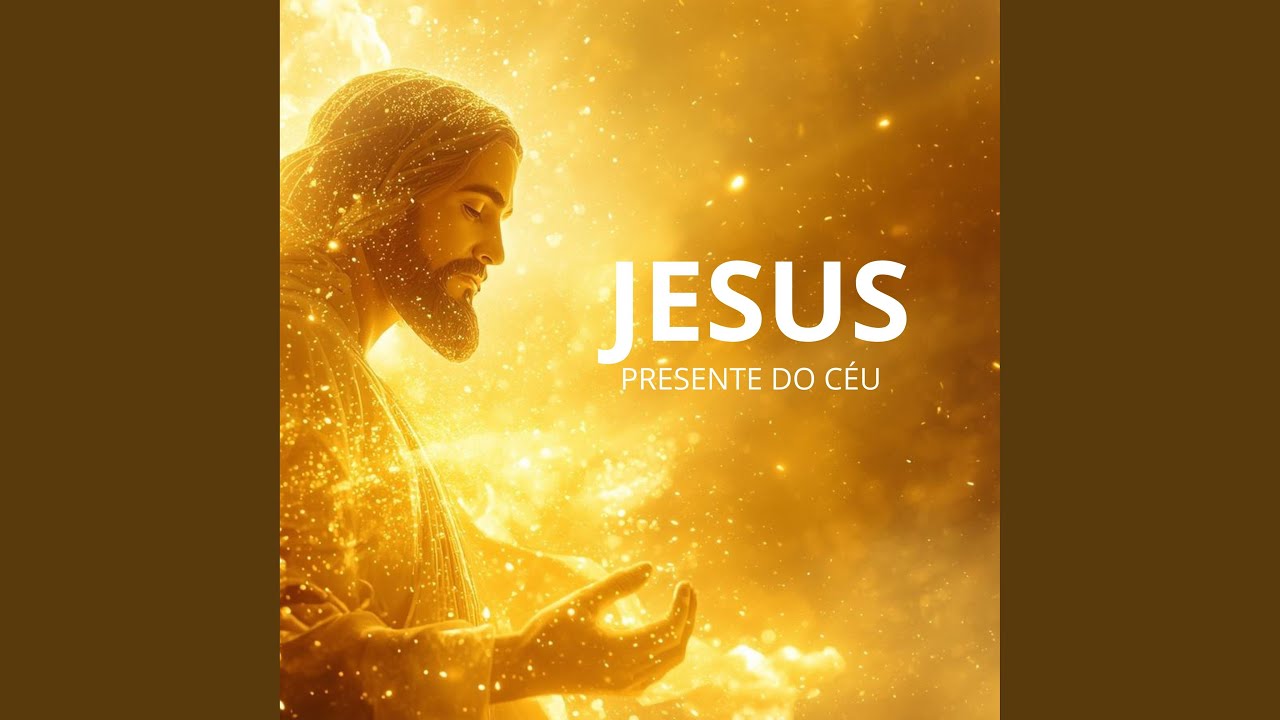 Jesus - Presente Do Céu