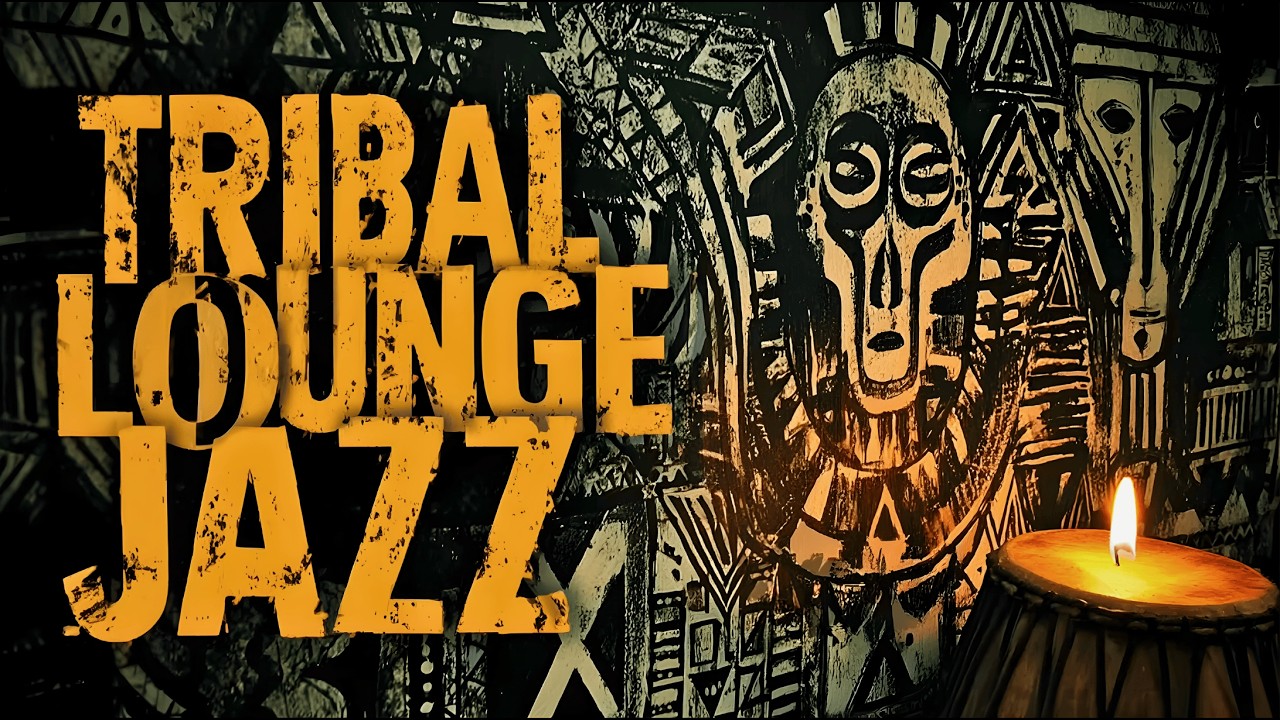 Tribal Lounge Jazz - Afro Ethnic Soul & Spiritual Ritual Beats