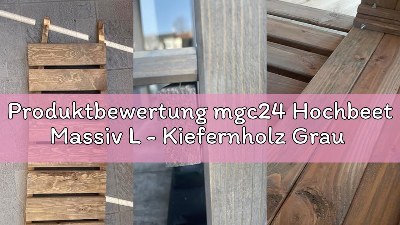 Produktbewertung mgc24 Hochbeet Massiv L - Kiefernholz Grau rechteckig für Garten/Terrasse/Balkon -