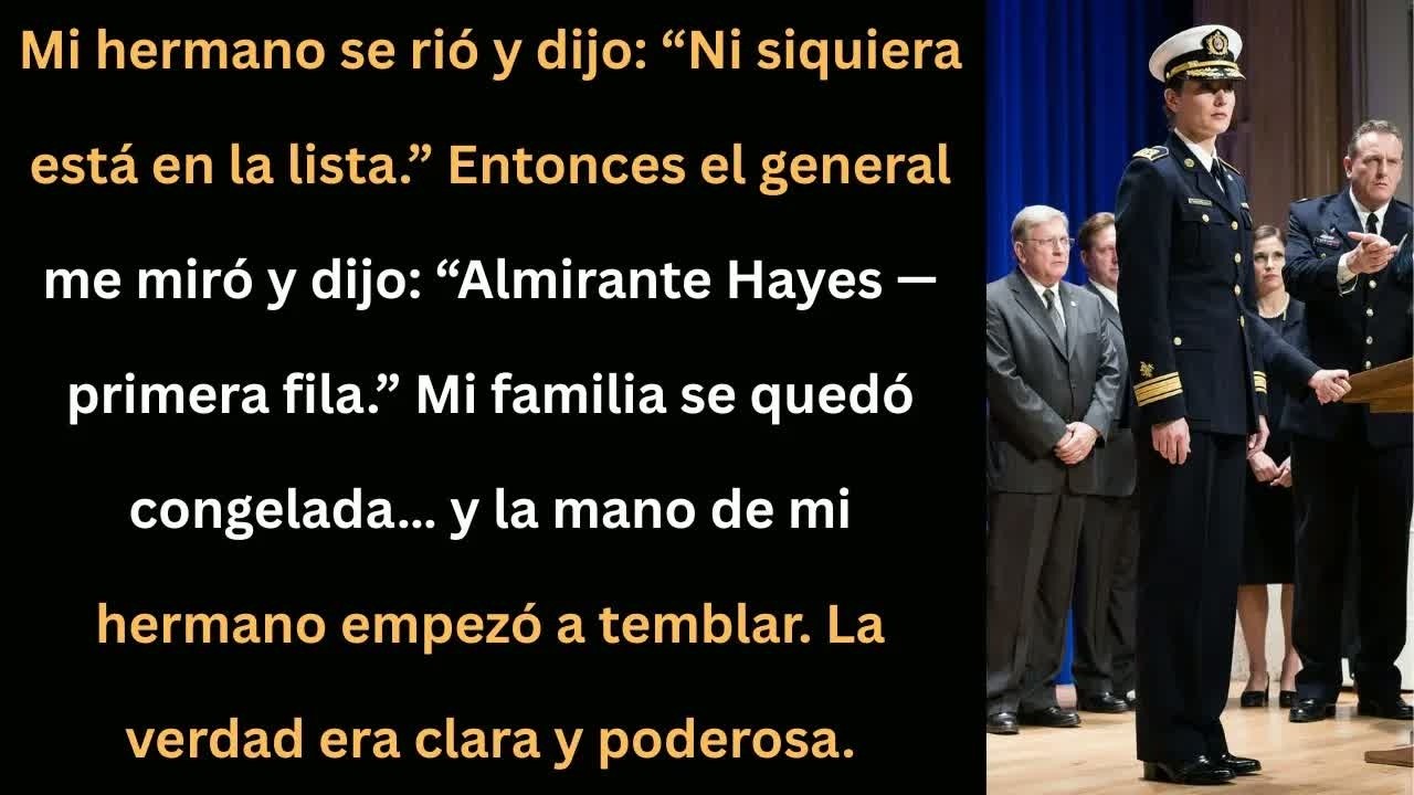 Mi hermano no quiso que estuviera ahí… hasta que el general me nombró Almirante.