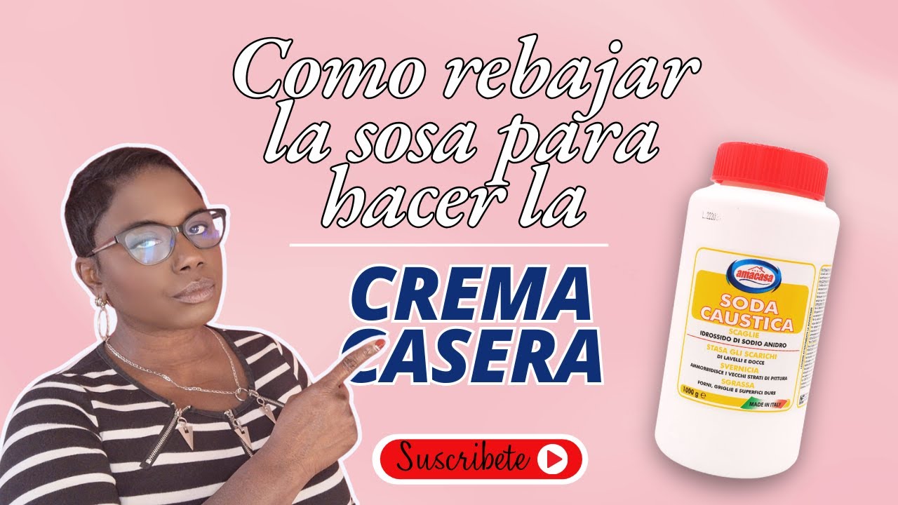 Como rebajar la sosa caustica para realizar la crema alisadora casera