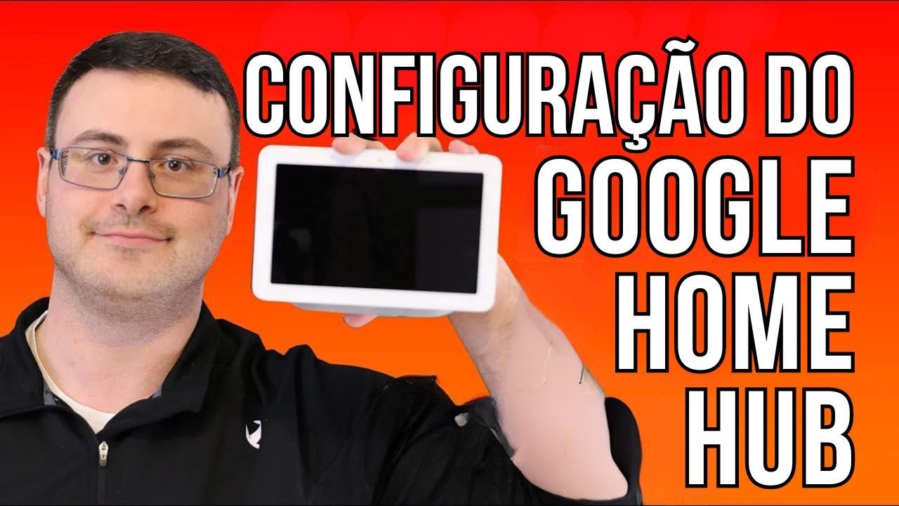 V&iacute;deo de configura&ccedil;&atilde;o do Google Home Hub Ultimate