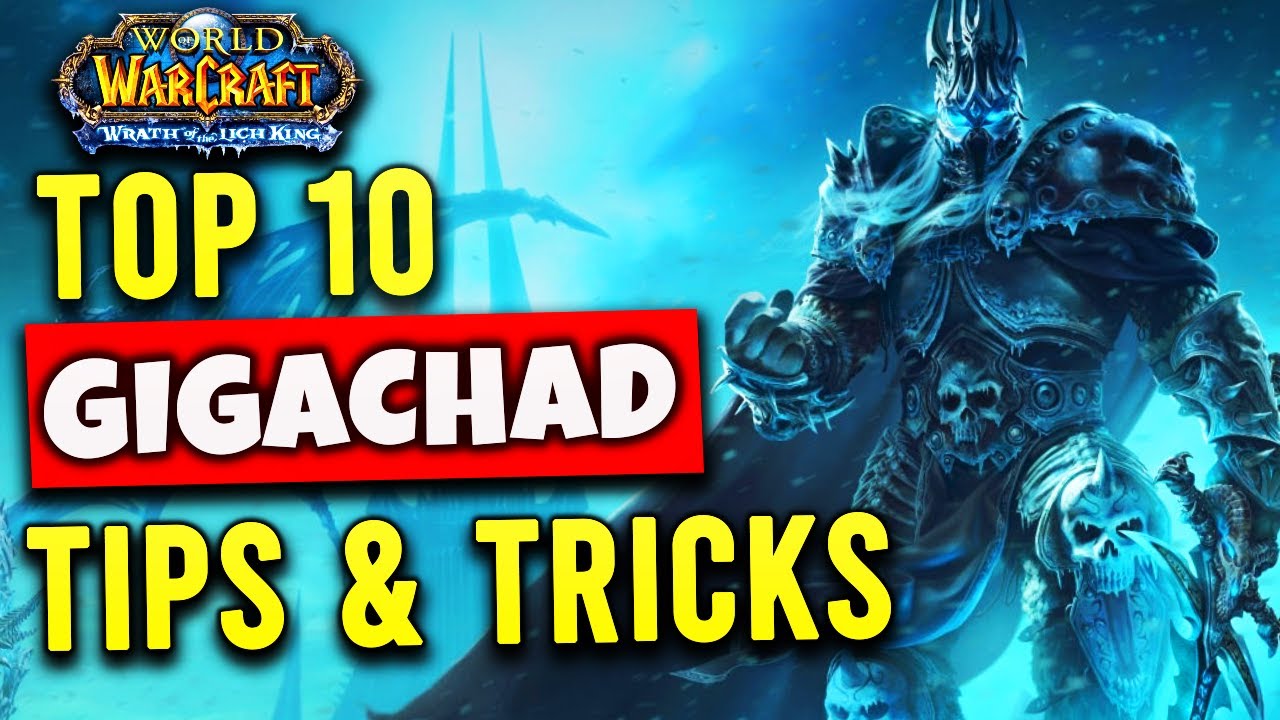 Top 10 Gigachad Tips for WOTLK Classic You Need to Know!