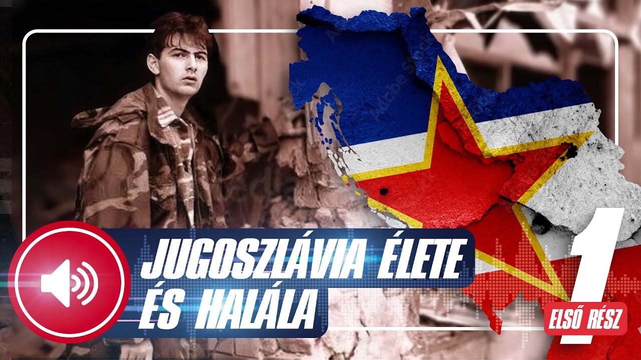 Lehet-e újra háború a Balkánon?!  ELSŐ RÉSZ: Jugoszlávia élete és halála…
