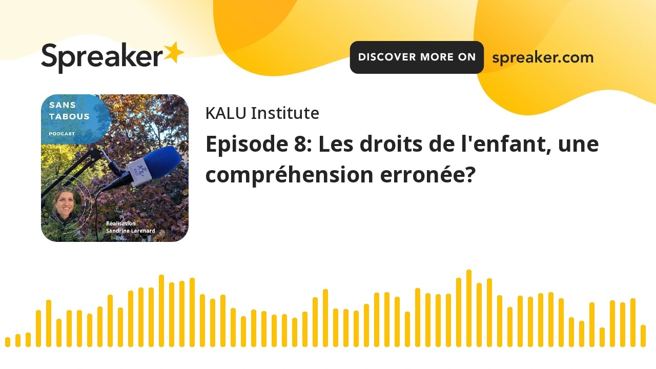 Episode 8: Les droits de l'enfant, une compréhension erronée?