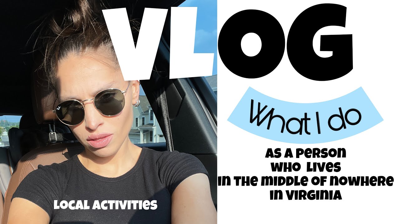 Vlog 11 - Living in VA in the middle of nowhere  (urban girl cries for metropolitan help)