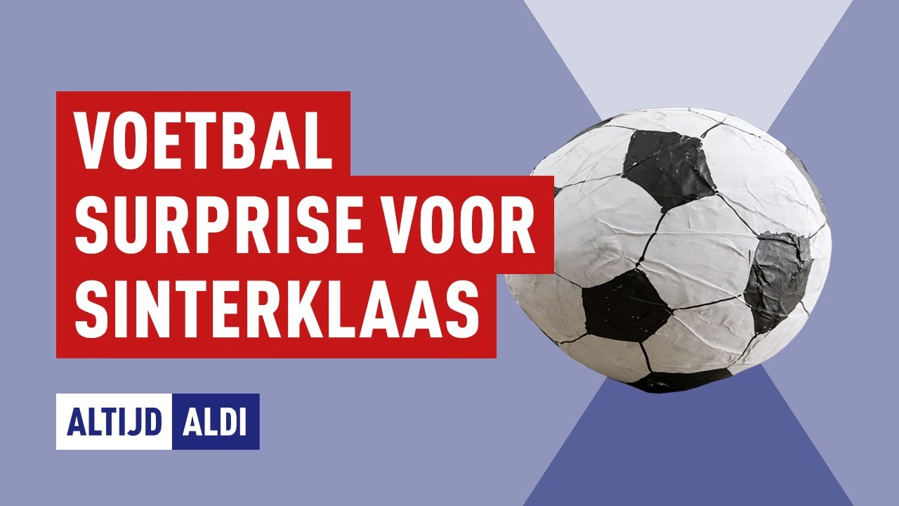 Zo maak je een voetbal surprise voor Sinterklaas | Altijd ALDI