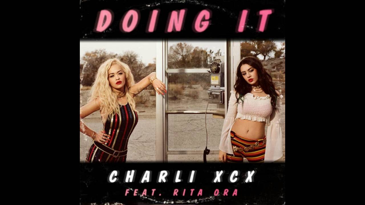 Charli XCX &ndash; Doing It feat. Rita Ora (Audio)