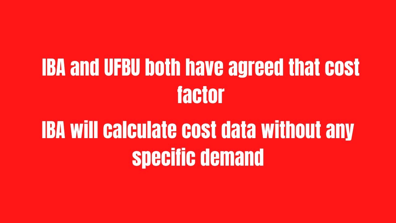 IBA & UFBU both have agreed that cost factor | IBA will calculate cost data without specific demand