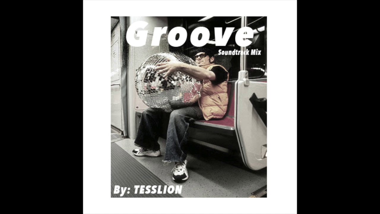 Groove (movie) Soundtrack Mix By TESSLION ⚡🦁⚡
