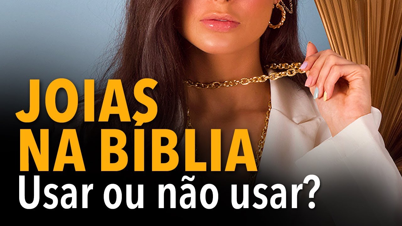 JOIAS NA BÍBLIA: Usar ou não usar?