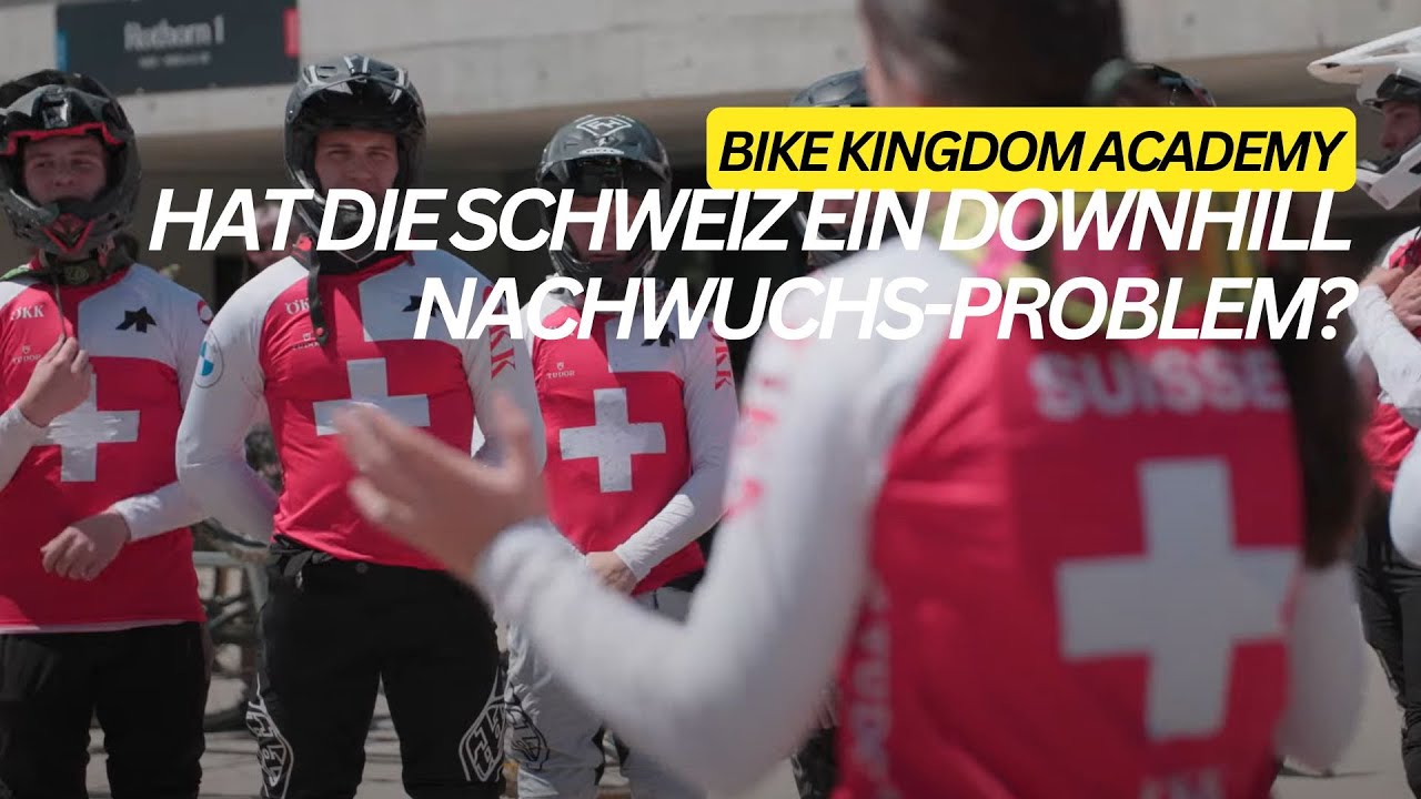 Welchen Stellenwert hat der Downhill Mountainbikesport in der Schweiz? | Bike Kingdom Academy 2023