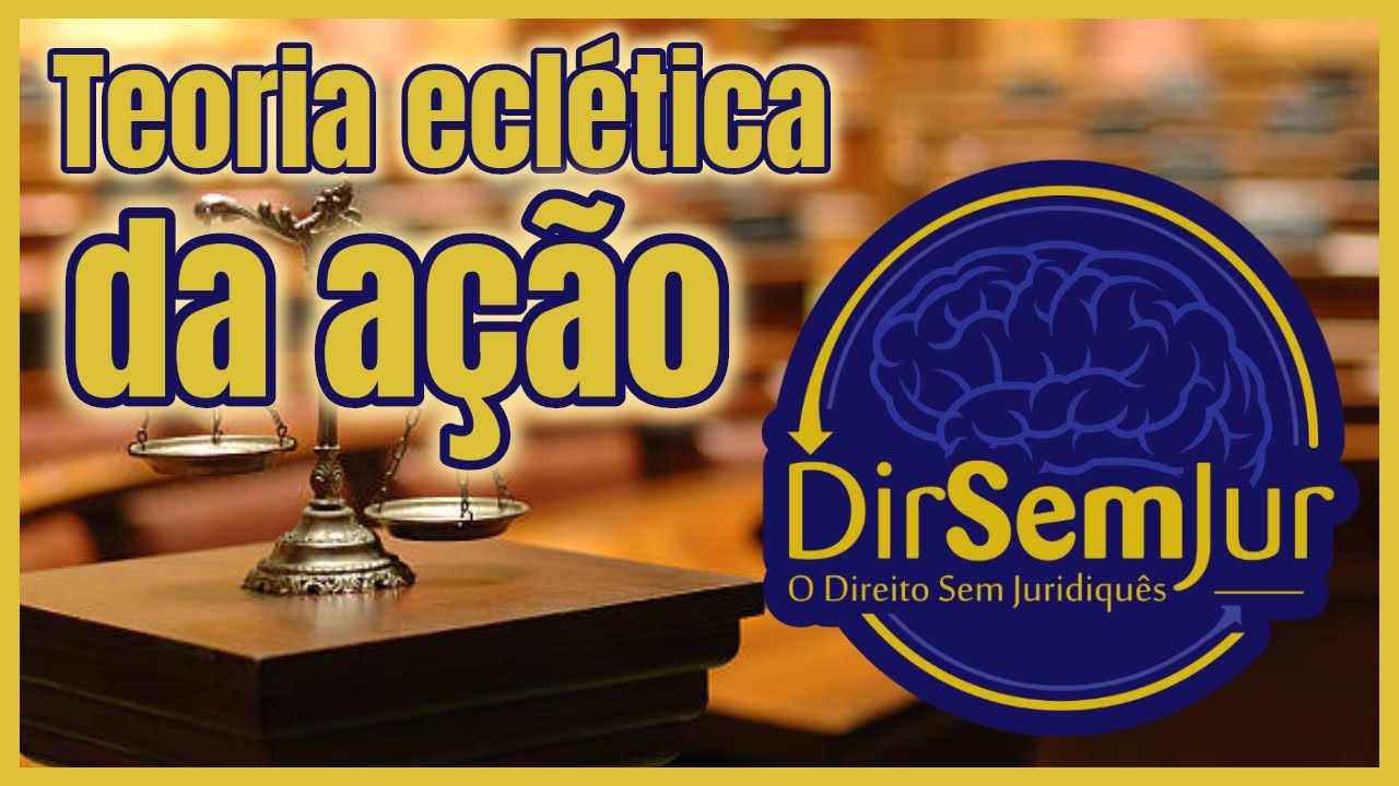 Teoria eclética da ação e condições da ação (Enrico Tullio Liebman). Teoria Geral do Processo