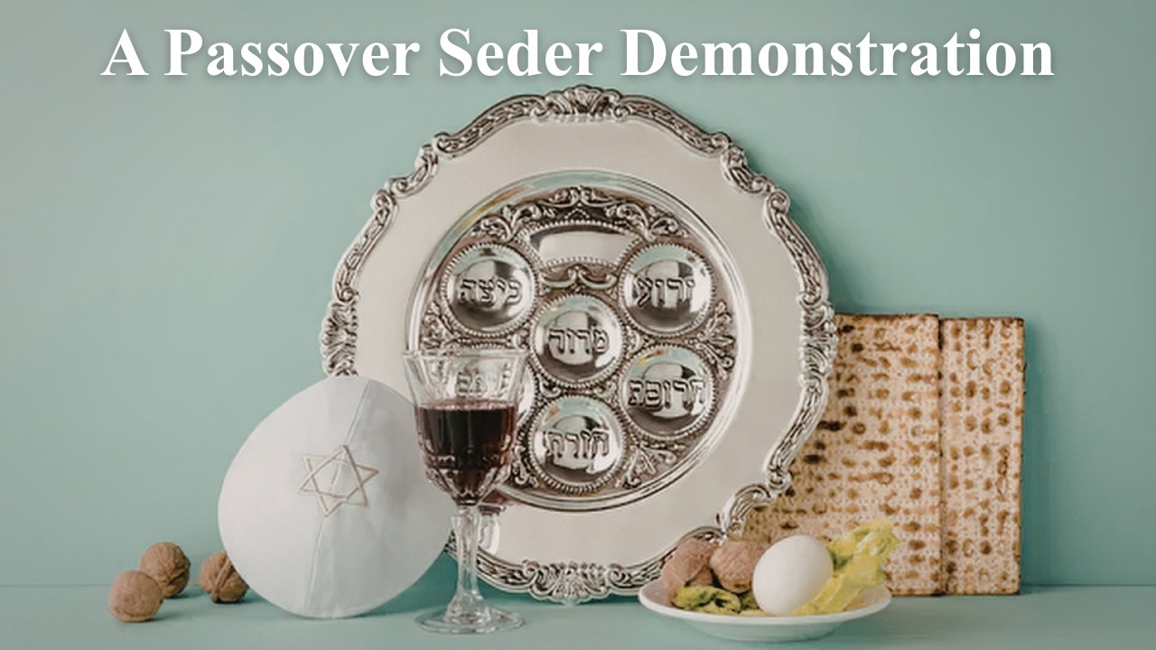 Passover Seder Demonstration - Performed by Dr. Baruch Korman a Messianic JEW.