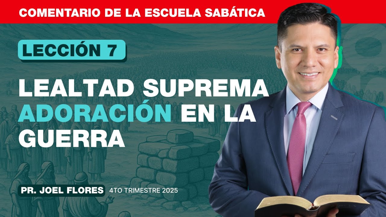 Lecci&oacute;n 7: Lealtad suprema | Pastor Joel Flores | Escuela Sab&aacute;tica | Josu&eacute;