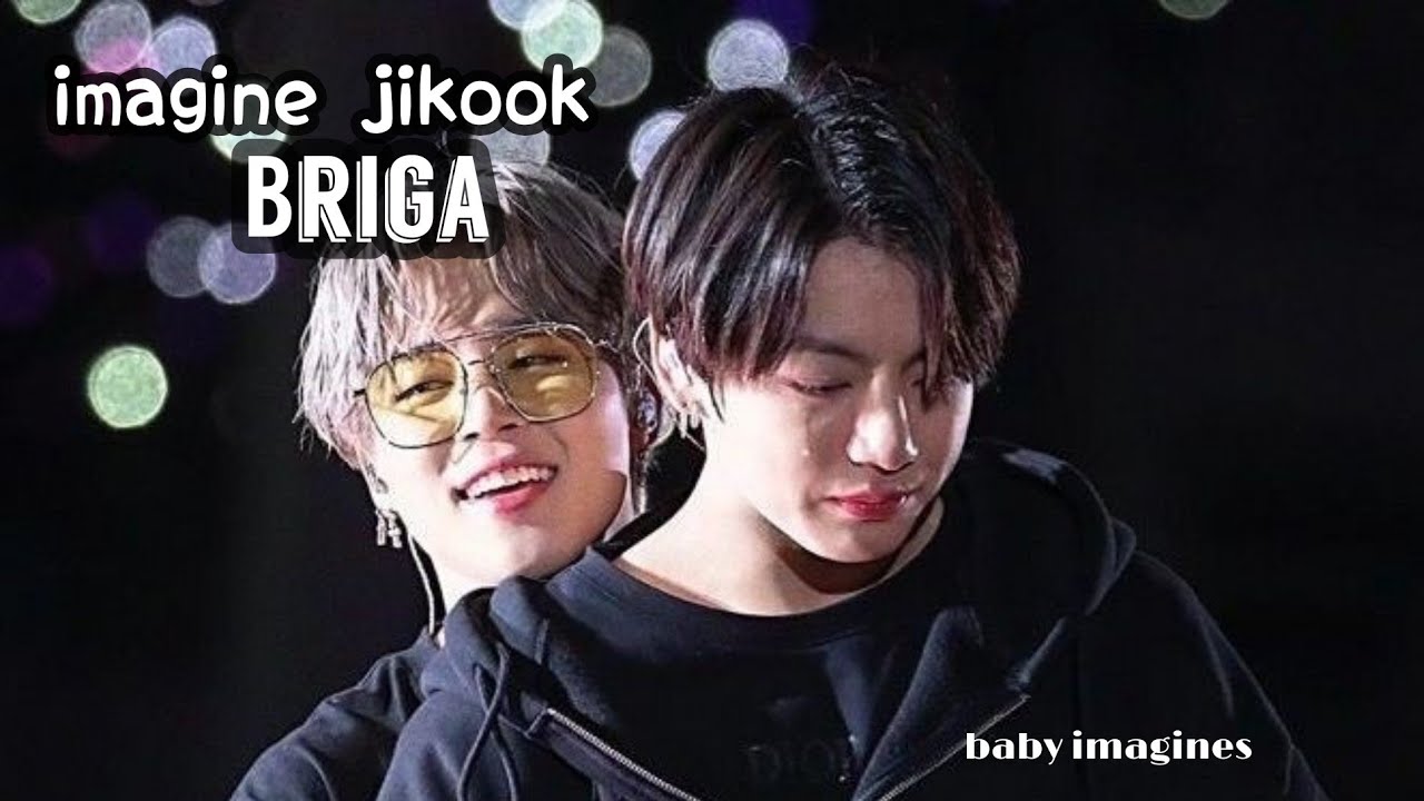 Imagine Jikook -- Briga(episódio único)